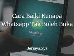 WhatsApp Tak Boleh Buka: Masalah Biasa dan Penyelesaiannya