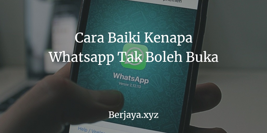 whatsapp tak boleh buka