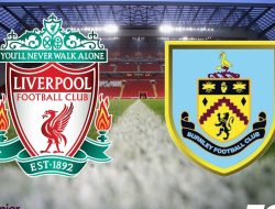 Liverpool vs Burnley: Pertembungan Pasukan Gergasi dan Pasukan Bawah